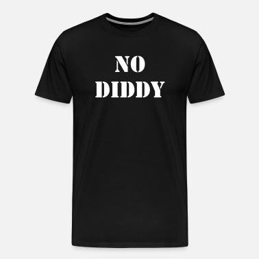 FREE DIDDY or NO DIDDY T-Shirt (FREE SHIPPING)